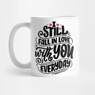 I still fall in love with you everyday Mug